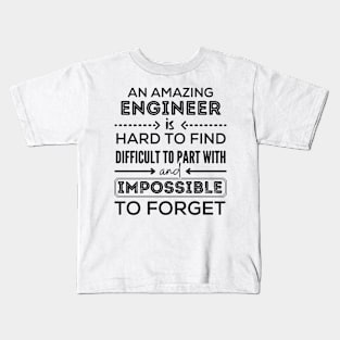 an amazing engineer is hard to find difficult to part with and impossible to forget Kids T-Shirt